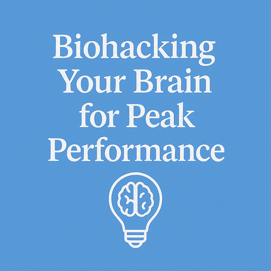 Biohacking Your Brain for Peak Performance