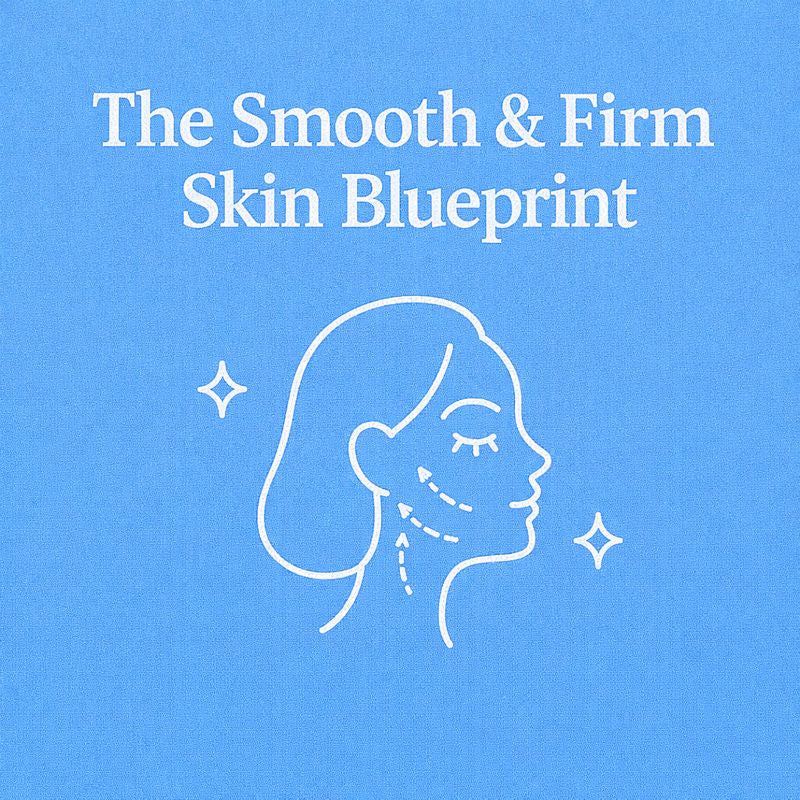 The Smooth & Firm Skin Blueprint